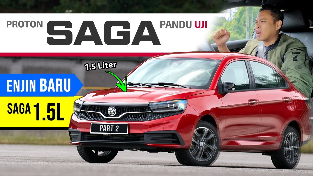 PROTON SAGA Baru (Pandu Uji): Bukan 1.3L, Tapi 1.5L Jauh Lagi Berkuasa. Minyak? Handling?