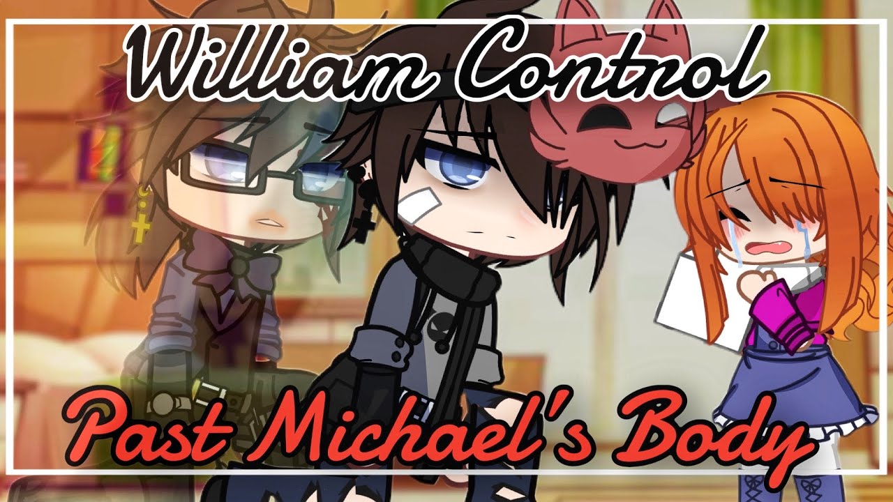 William Control Past Michael’s Body // Gacha Club // Gacha Fnaf