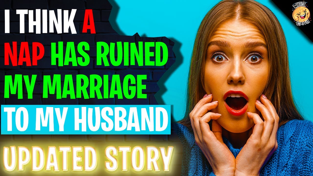 I Think A Nap Has Ruined My Marriage To My Husband | Reading Reddit Stories
