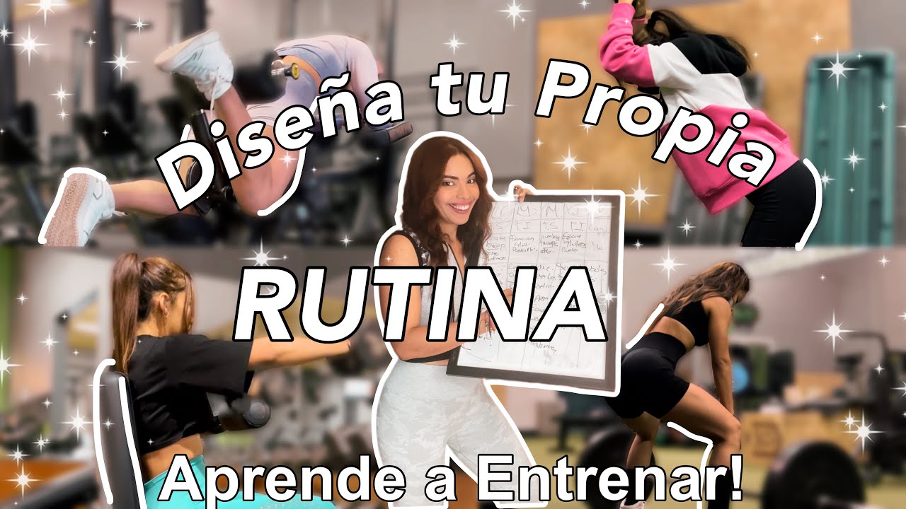 COMO DISEÑAR TU PROPIA RUTINA DE ENTRENAMIENTO // APRENDE A ENTRENAR CONMIGO.