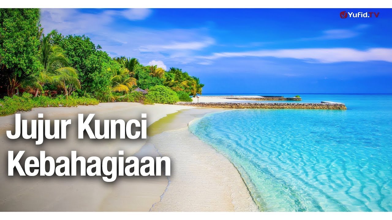 Jujur Kunci Kebahagiaan - Ustadz Abdullah Zaen, Lc., MA
