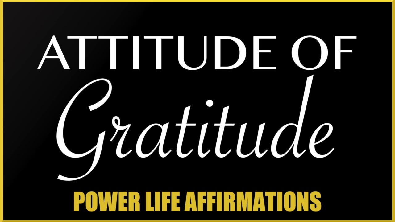 Attitude Of Gratitude (FEMALE VOICE) Power Life Affirmations