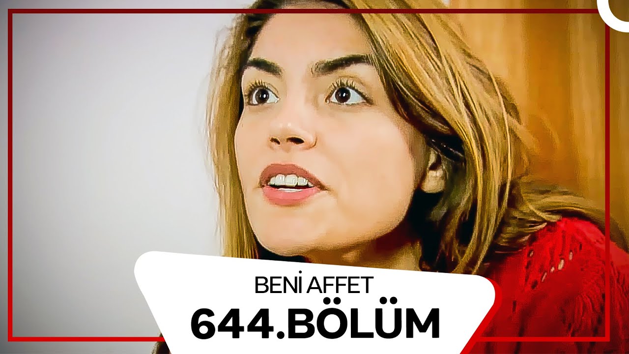 Beni Affet 644. Bölüm