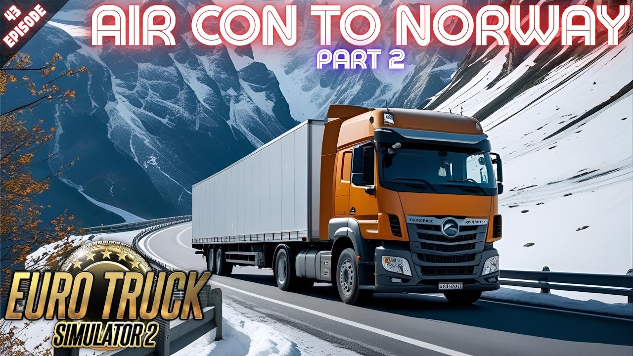 AIR CON TO NORWAY - PART 2 - Euro Truck Simulator 2 - Episode 43