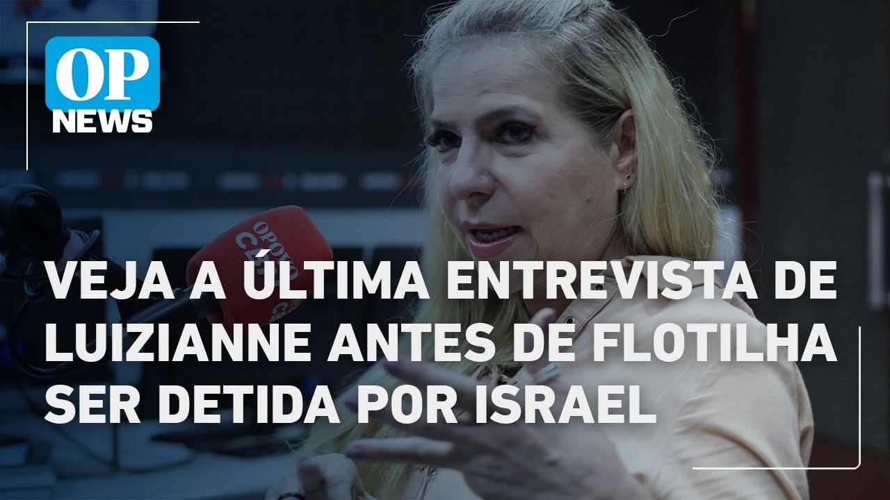 Veja a última entrevista da deputada Luizianne Lins antes de ser detida por Israel perto de Gaza