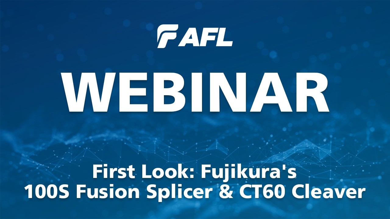 First Look: Fujikura's 100S Fusion Splicer & CT60 Cleaver | Webinar