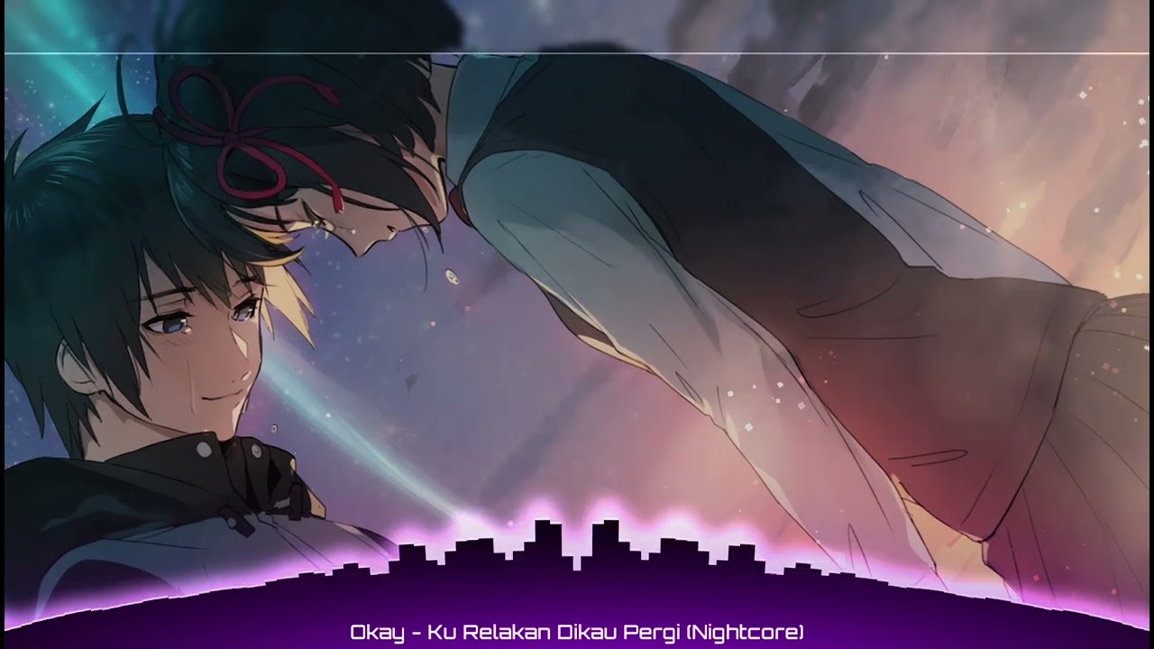 Okay - Ku Relakan Dikau Pergi (Nightcore)