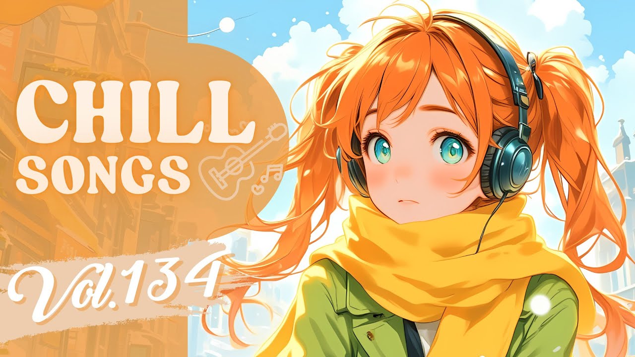 Chill Songs Vol.134 | Chill Pop & Smooth R&B | Daily Flow & Calm Vibes