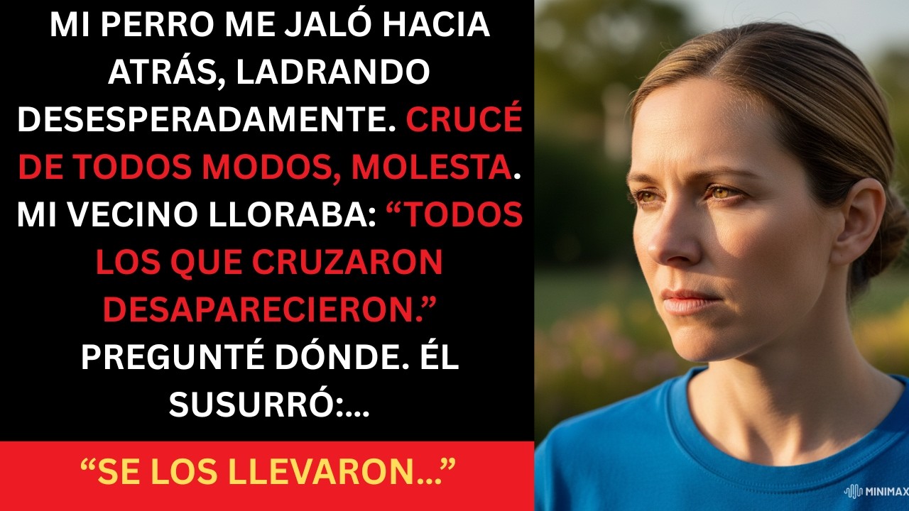 MI PERRO ME JALÓ HACIA ATRÁS, LADRANDO — CRUCÉ DE TODOS MODOS. MI VECINO LLAMÓ LLORANDO: “TODOS LOS.