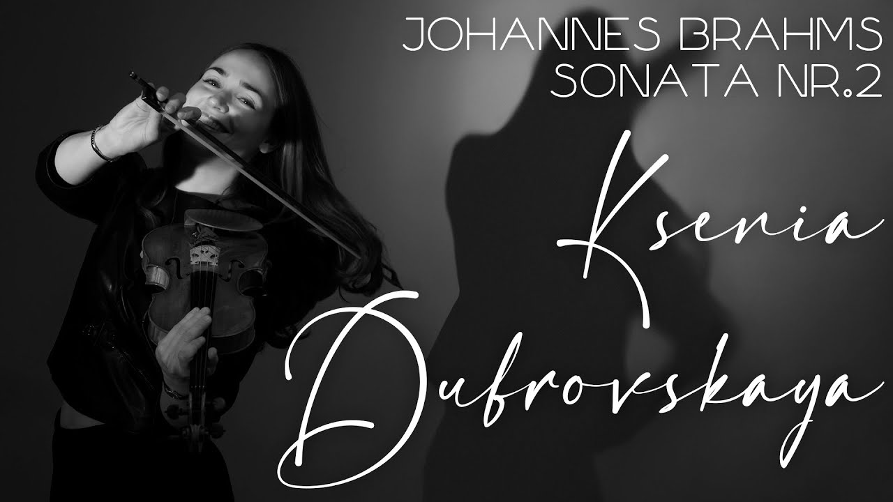 Ksenia Dubrovskaya & Tatiana Larionova - Johannes Brahms Sonata nr.2 | Violin & Piano music
