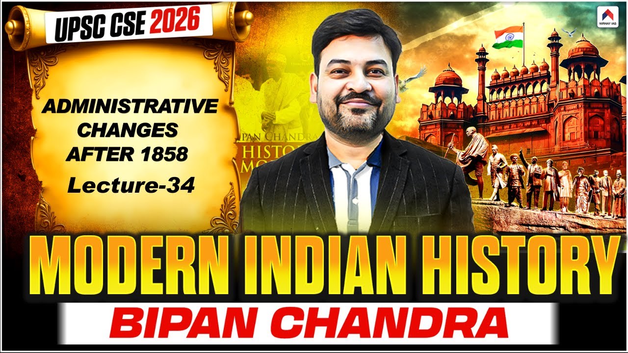 UPSC 2026 History | Lec 34: Administrative Changes After 1858 | Modern Indian History by Rohit Sir
