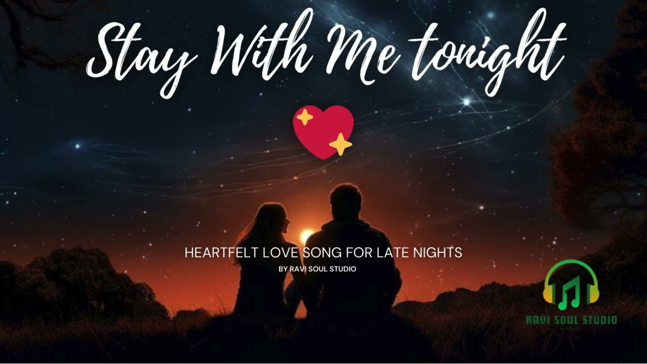 Stay With Me Tonight 💖 | Heartfelt Love Song for Late Nights