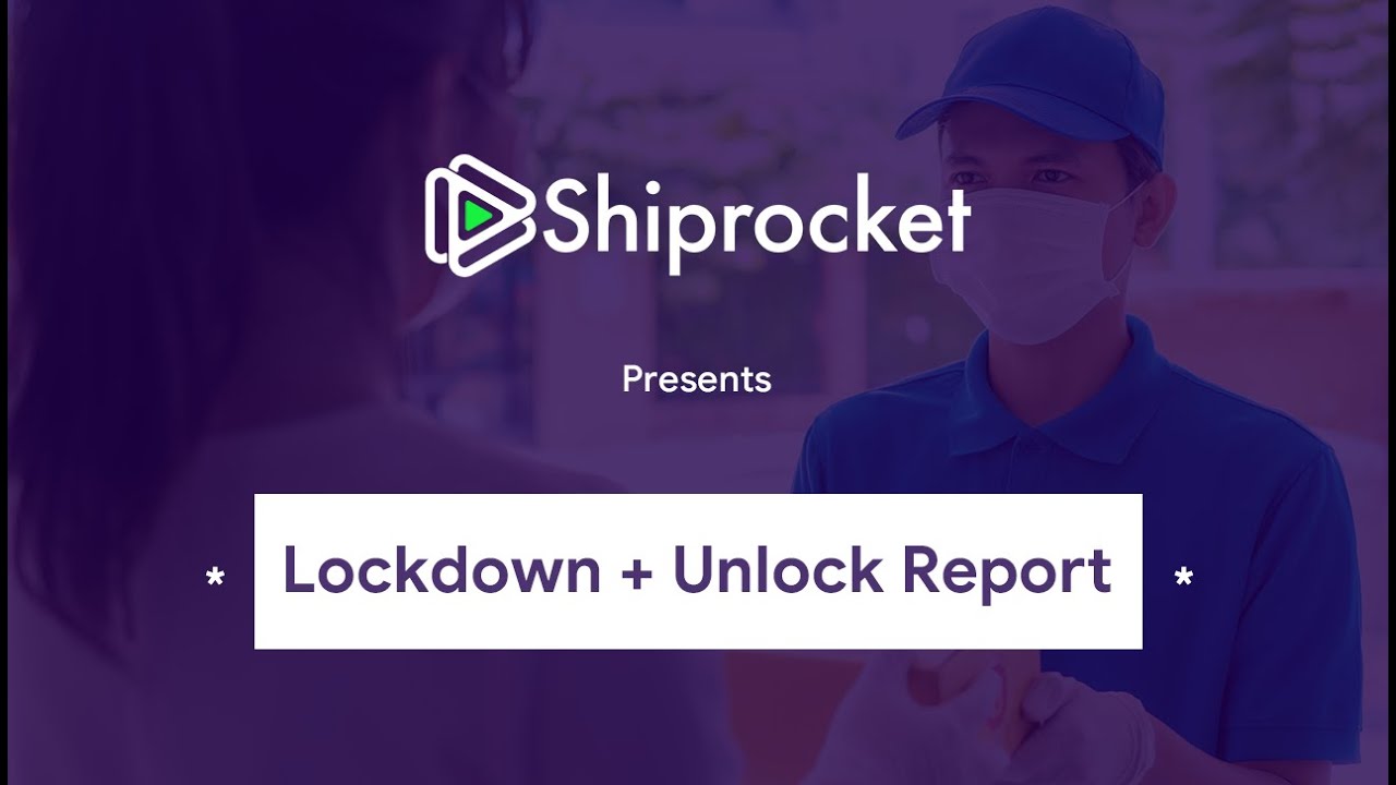 Shiprocket Lockdown + Unlock Report | How Shiprocket Empowered Sellers During and Post Lockdown