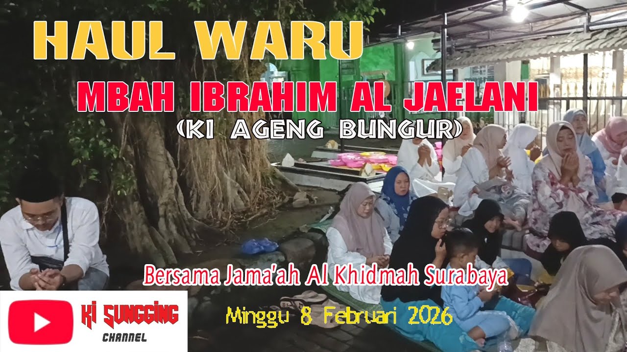 HAUL WARU. Mbah IBRAHIM AL JAELANI (Mbah Bungur) @kisungging2530 