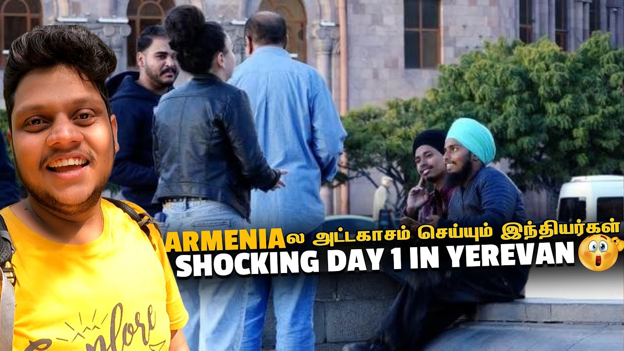 Armenia ல அட்டகாசம் செய்யும் இந்தியர்கள் Shocking Day 1 in Yerevan | Armenia EP 2