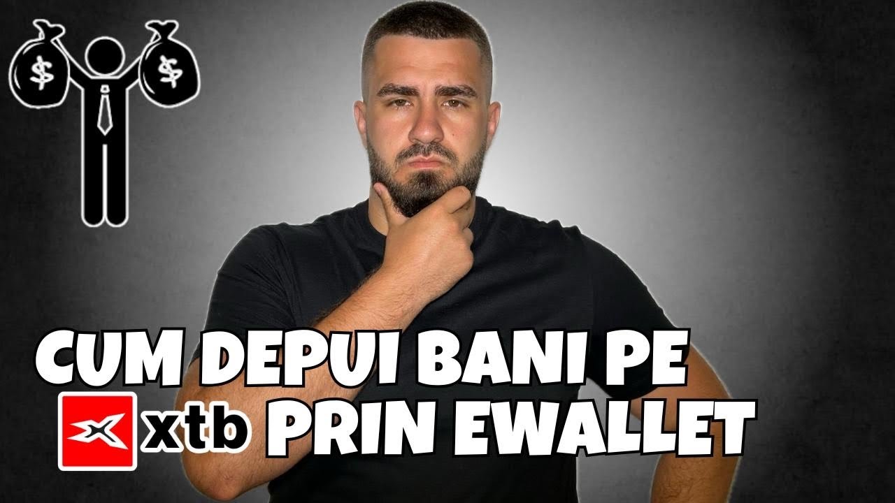 Cum Depui Bani Pe XTB Prin eWallet !