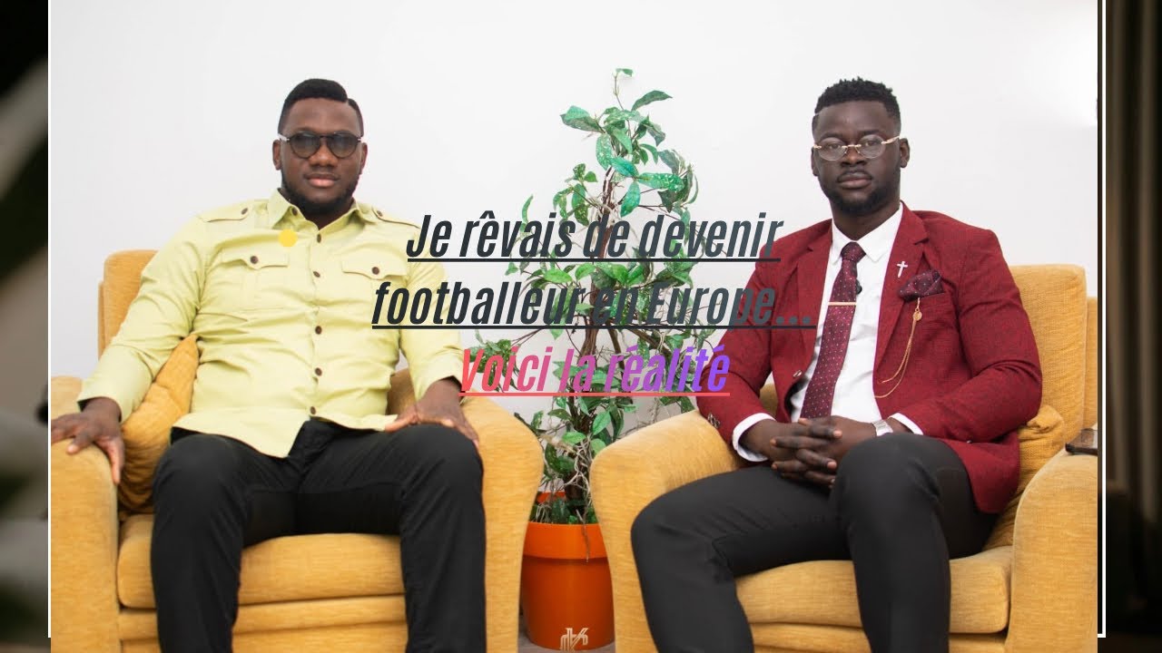 JE REVAIS DE DEVENIR FOOTBALLEUR EN EUROPE... VOICI LA REALITE