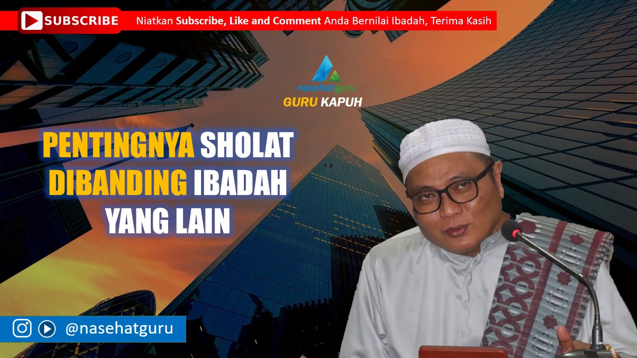 PENTINGNYA SHOLAT DIBANDINGKAN IBADAH YANG LAIN - GURU KAPUH