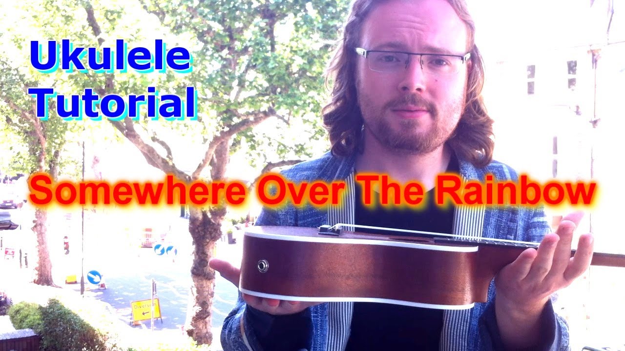 Somewhere Over The Rainbow - Ukulele Tutorial
