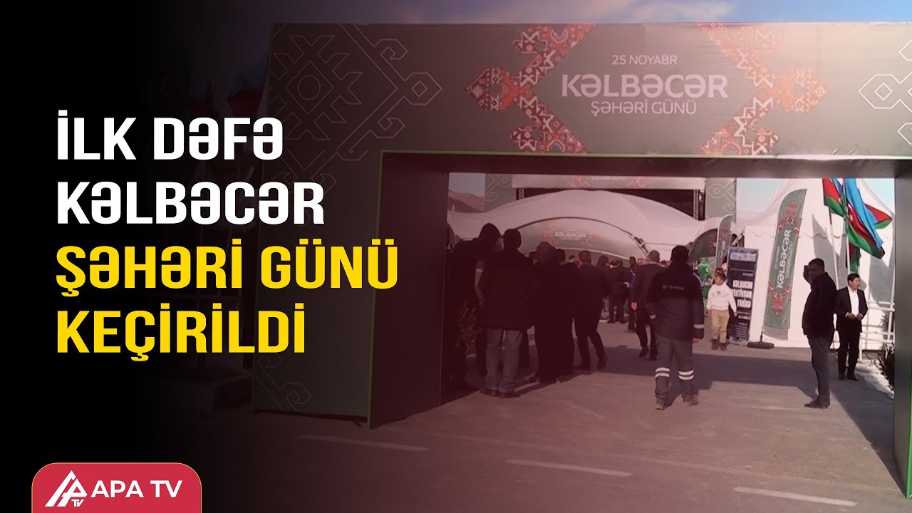 Kəlbəcər Şəhəri Günü silsilə tədbirlərlə qeyd olundu – APA TV