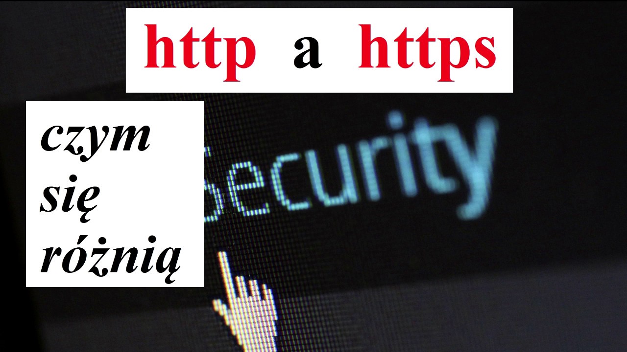 HTTP a HTTPS - r&oacute;żnice, czym się R&Oacute;ŻNI