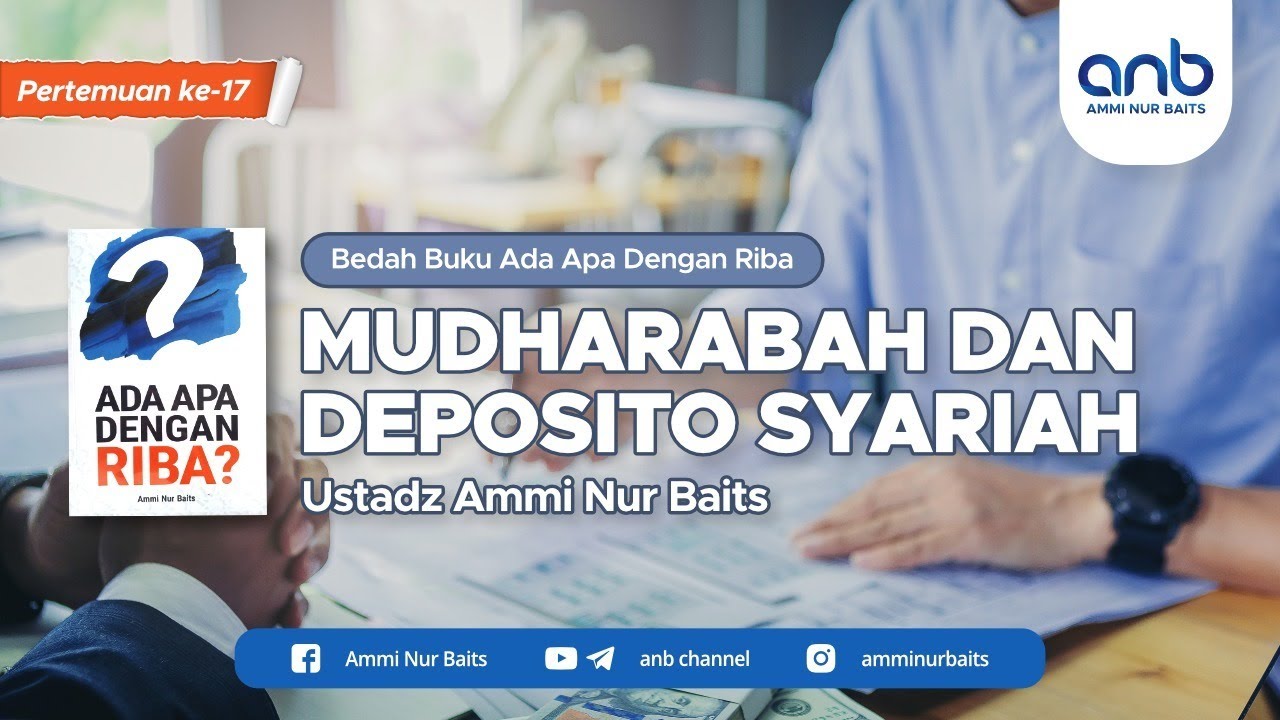 Mudharabah & Deposito Syariah | Ustadz Ammi Nur Baits, ST., BA