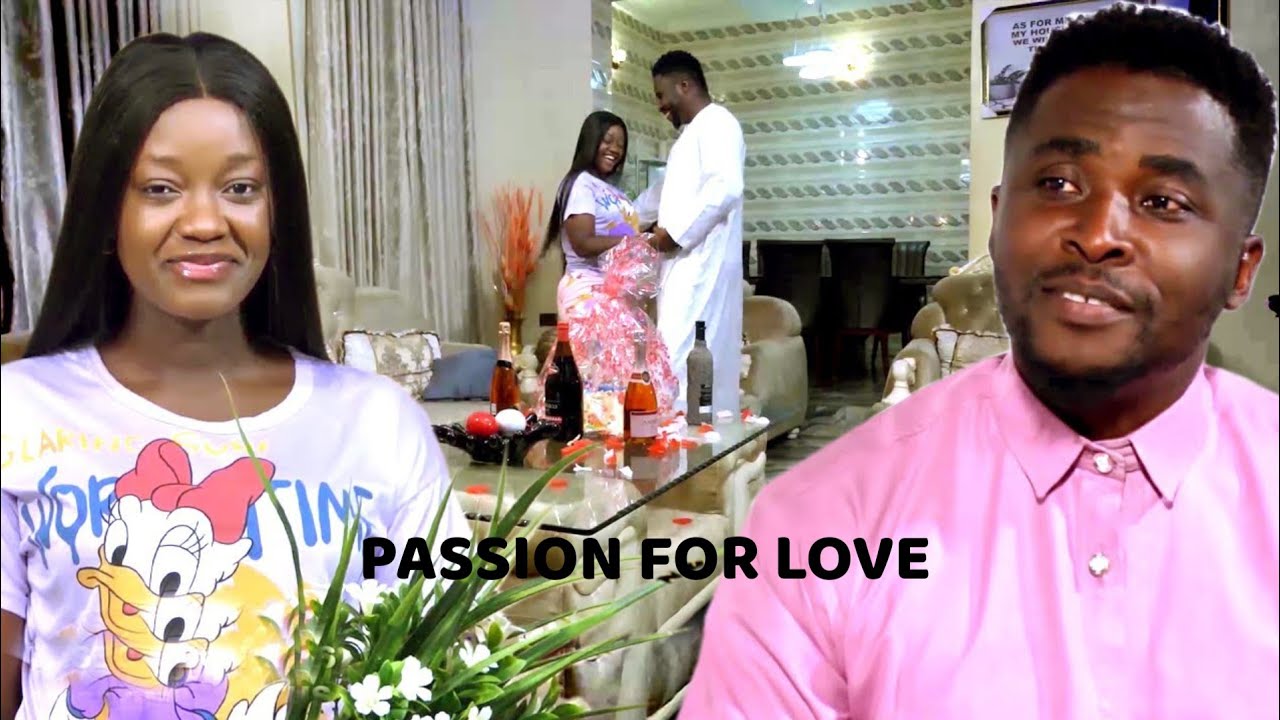 PASSION FOR LOVE(NEW TRENDING MOVIE) - ONNY MICHAEL,LUCHY DONALD LATEST NOLLYWOOD MOVIE