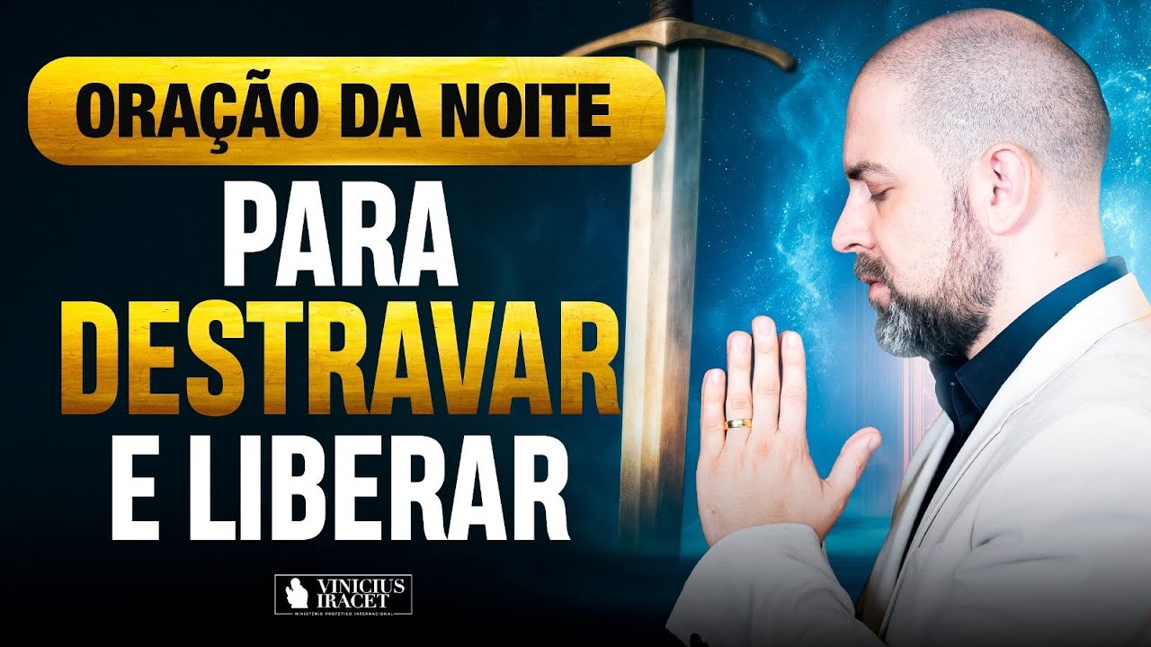 ORAÇÃO DA NOITE NO SALMO 91 - DESTRAVAR E LIBERAR DE BENÇÃOS -  DESTRAVAR  @ViniciusIracet