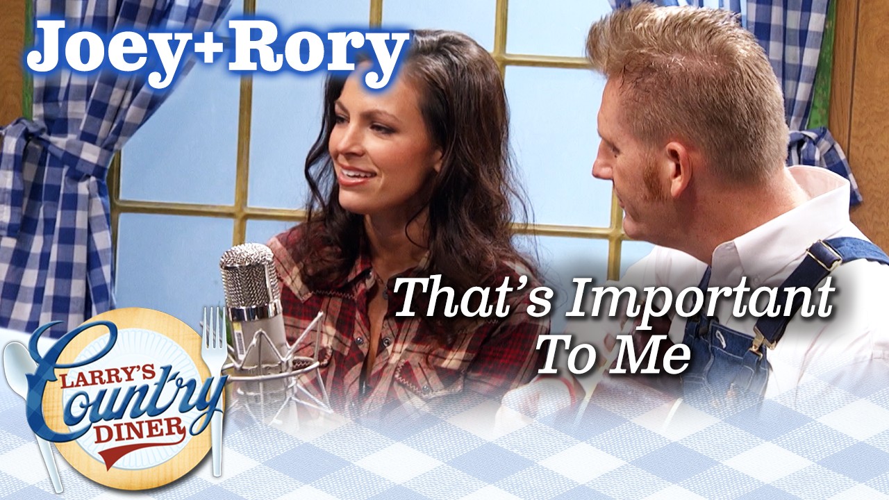 JOEY+RORY sing THAT'S IMPORTANT TO ME on LARRY'S COUNTRY DINER