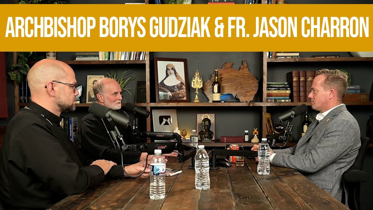 Eastern Catholicism and The War in Ukraine (Archbishop Borys Gudziak & Fr. Jason Charron) | Ep. 379