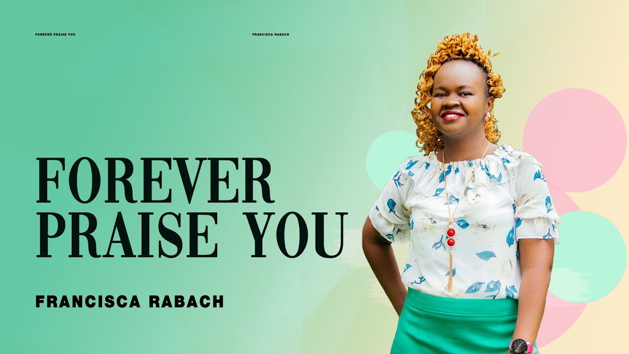 FOREVER PRAISE YOU- Francisca Rabach Official Lyric Video