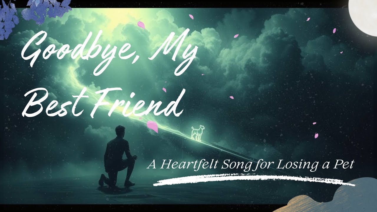 Goodbye, My Best Friend: A Heartfelt Song for Losing a Pet