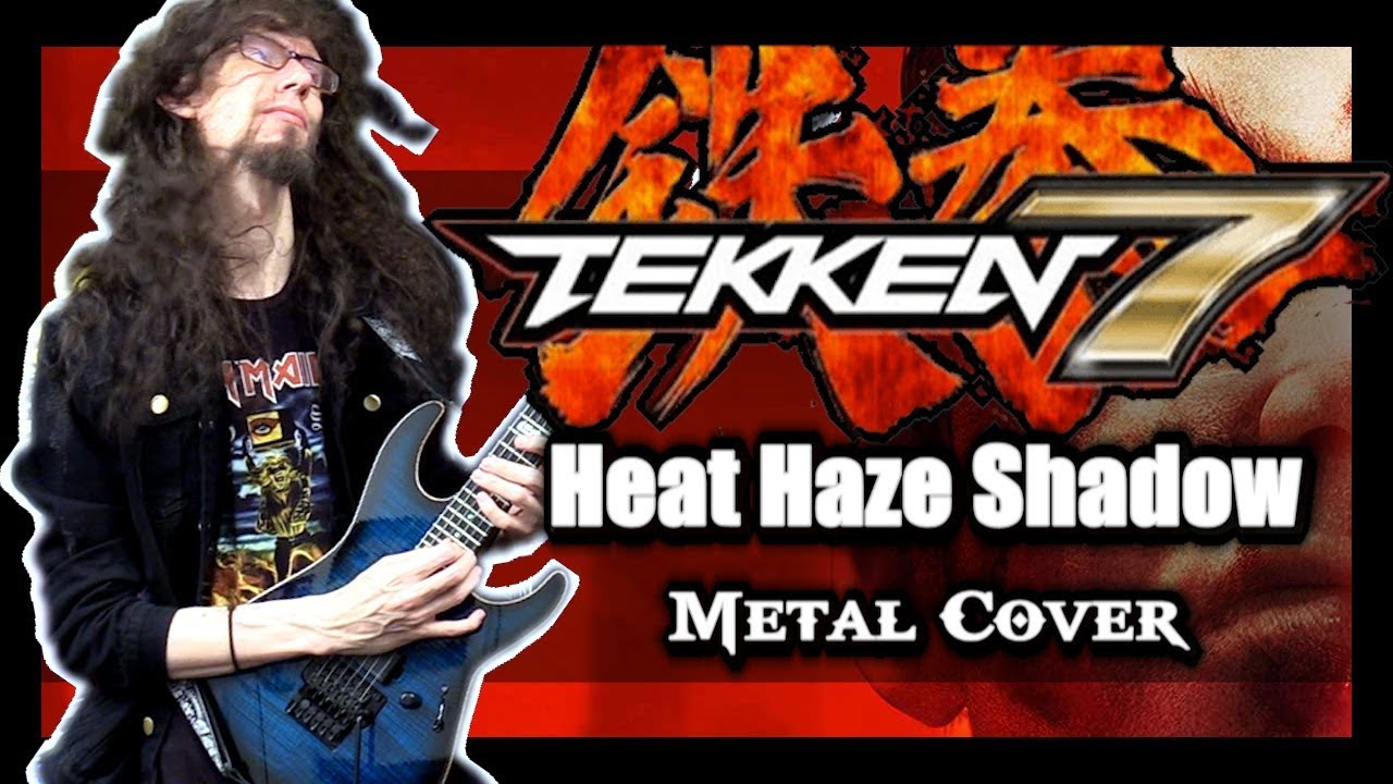 Tekken 7 "HEAT HAZE SHADOW" - METAL Cover by ToxicxEternity