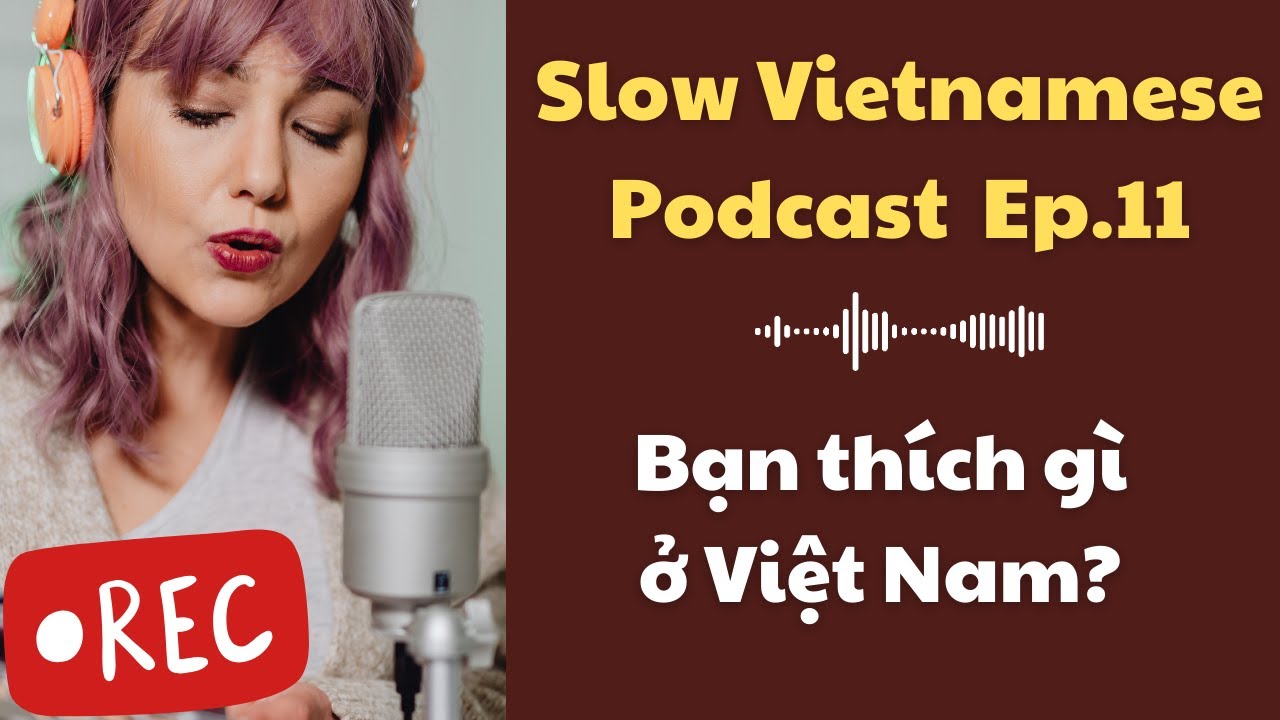 Slow Vietnamese Podcast | 20 things foreigners like in Vietnam | Ep.11