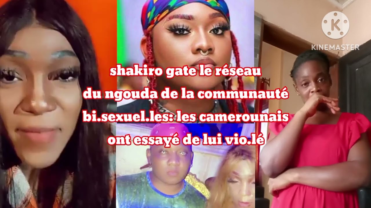 shakiro gate le réseau de demande de ngouda de ses amies bi_sexuelles:camerounais ont faille vio_lé🙃
