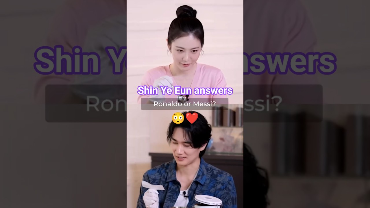 Shin Ye Eun answers Messi or Ronaldo?😳❤️(ft. Uhm Tae Goo) #shinyeeun #yeeun #kdramareality #신예은