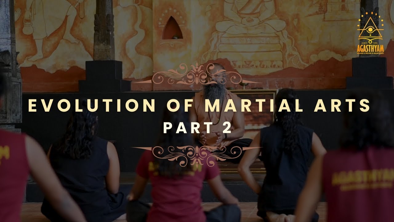 The Evolution of Martial Arts | Agasthyam Kalaripayattu | GURUKKAL | PART 2