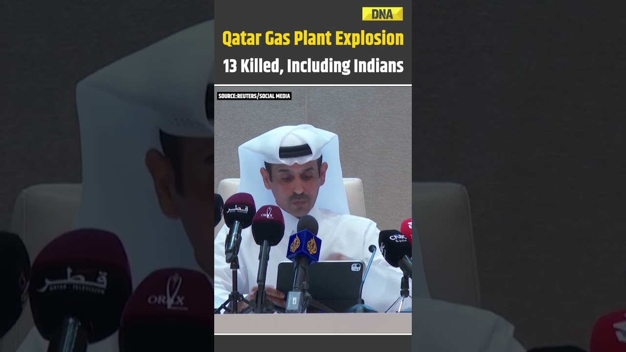 Qatar News: Indians Among 13 killed As Qatar&rsquo;s Ras Laffan LNG Complex Blast Injures 66 | Qatar Blast