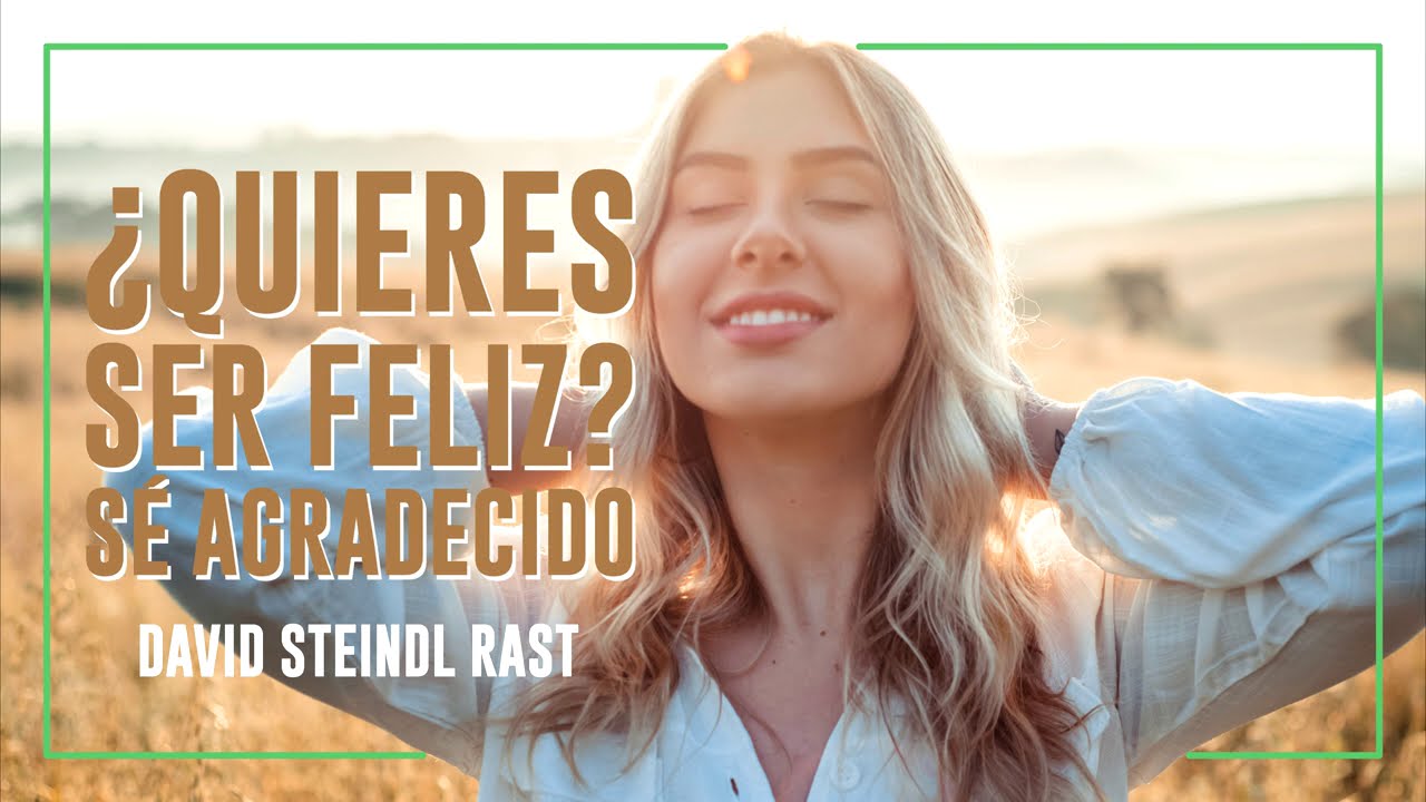 &iquest;Quieres ser Feliz? S&eacute; Agradecido - David Steindl-Rast