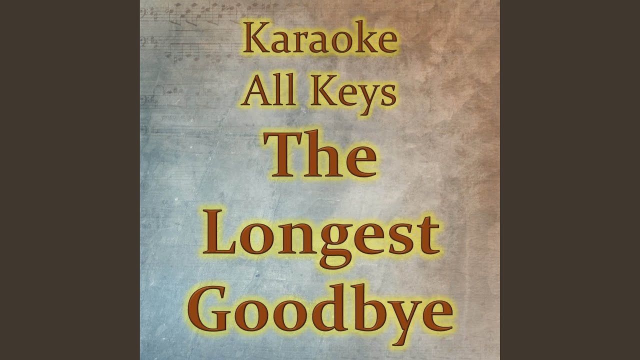 The Longest Goodbye (Karaoke Version)