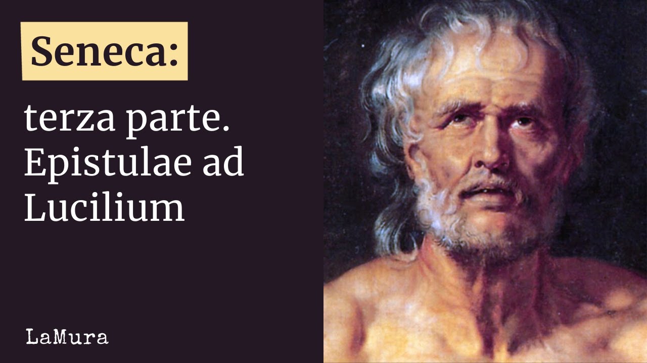 Seneca: 3^parte. Epistulae ad Lucilium