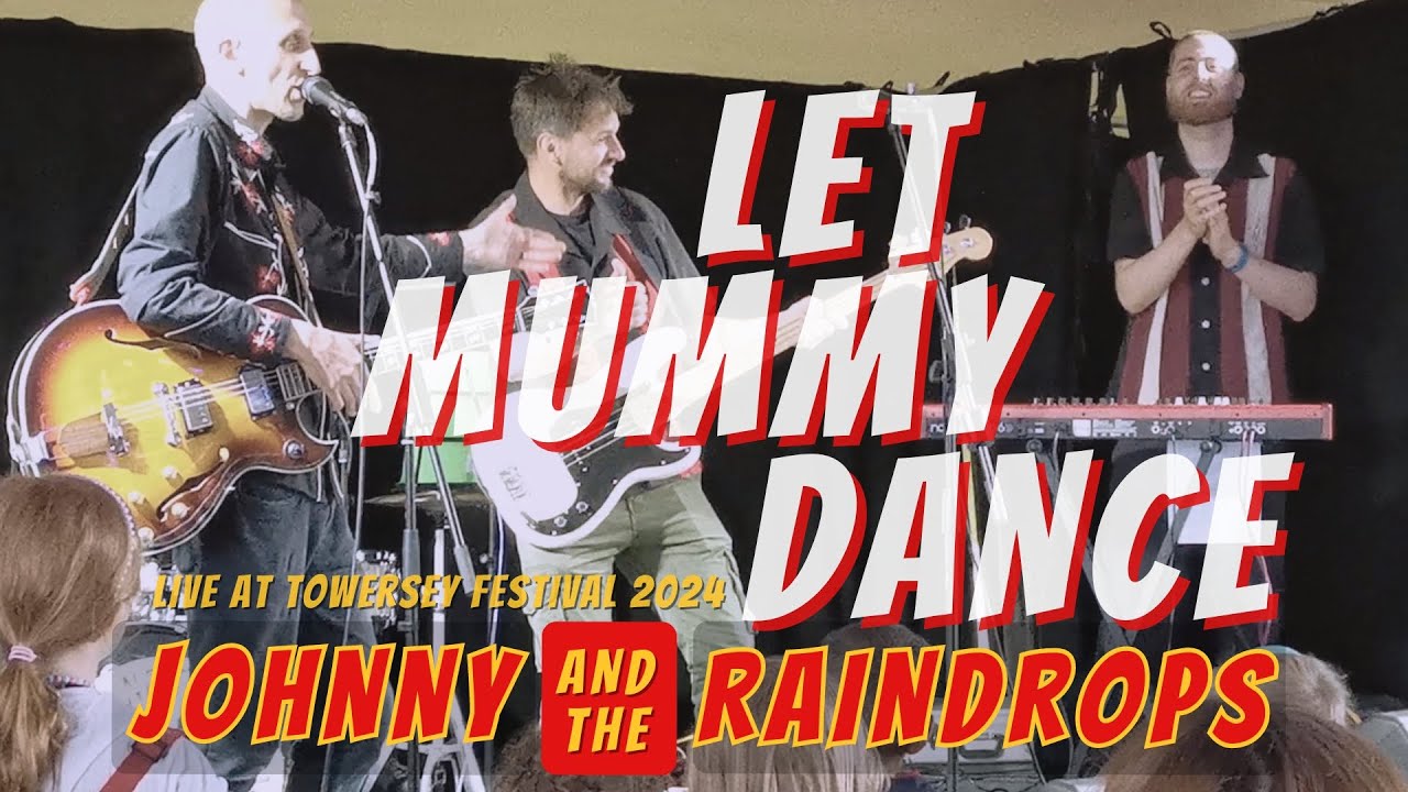 'Let Mummy Dance' | Johnny & the Raindrops | Live at Towersey Festival