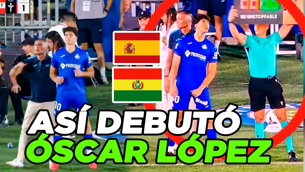 🚨&iexcl;As&iacute; fue el DEBUT del Boliviano OSCAR L&Oacute;PEZ en ESPA&Ntilde;A!
