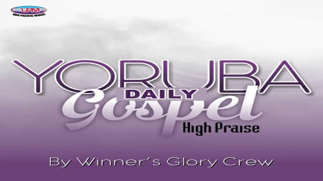 #YORUBA DAILY GOSPEL HIGH PRIASE #songs || #WOZOBIA #music   #ubapacificmusic