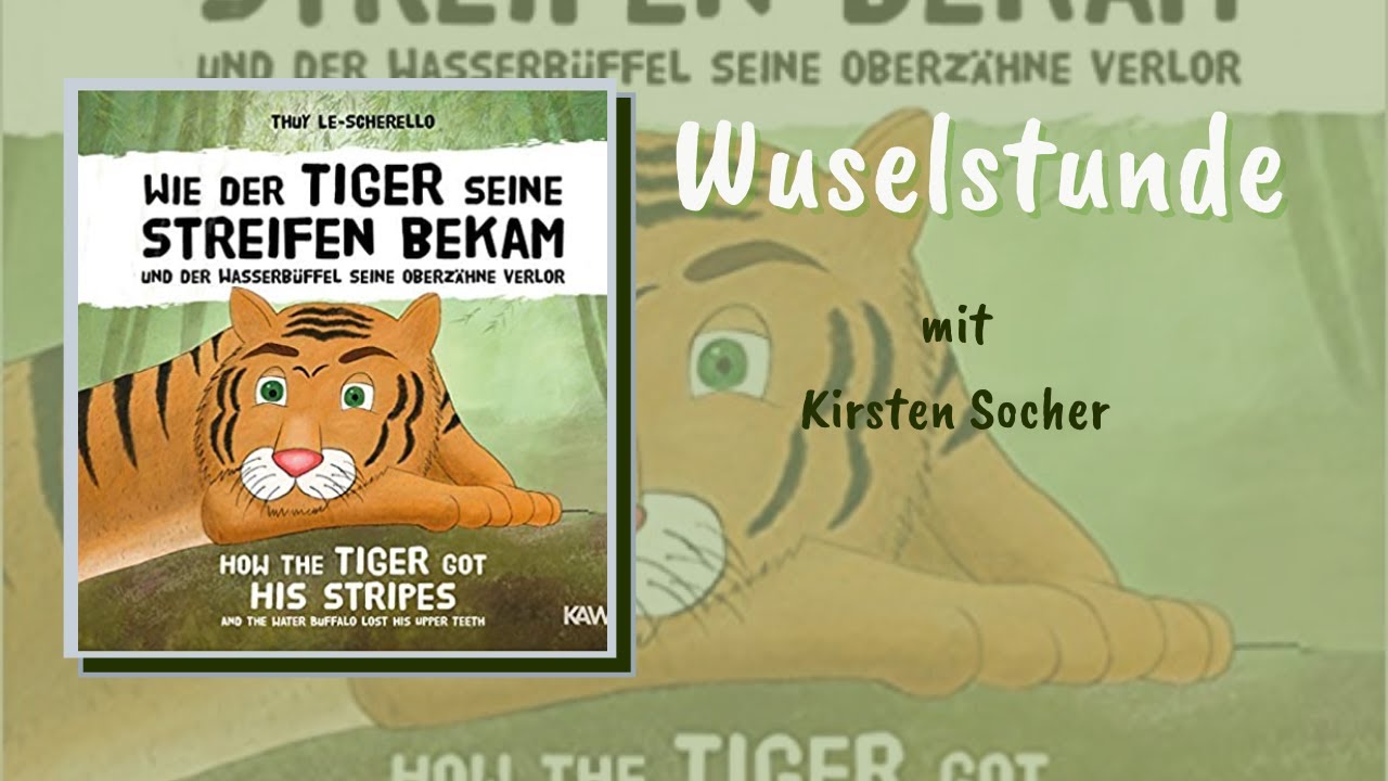 Wie der Tiger seine Streifen bekam - Zweisprachige Wuselstunde mit Kirsten
