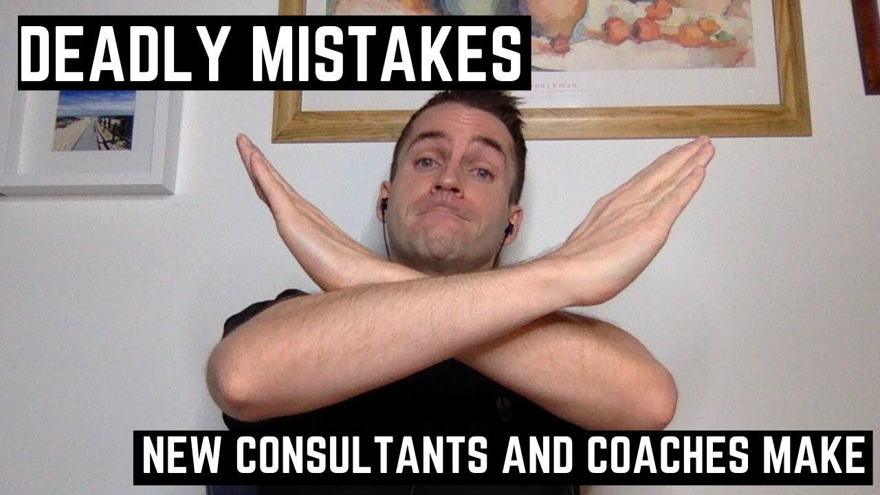 5 Deadly Mistakes New Consultants And Coaches Make