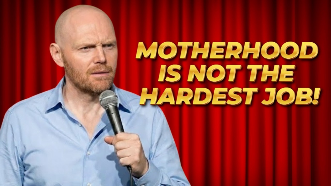 (Stand Up Comedy) Bill Burr: Why Being a Mother is NOT the Hardest Job ?