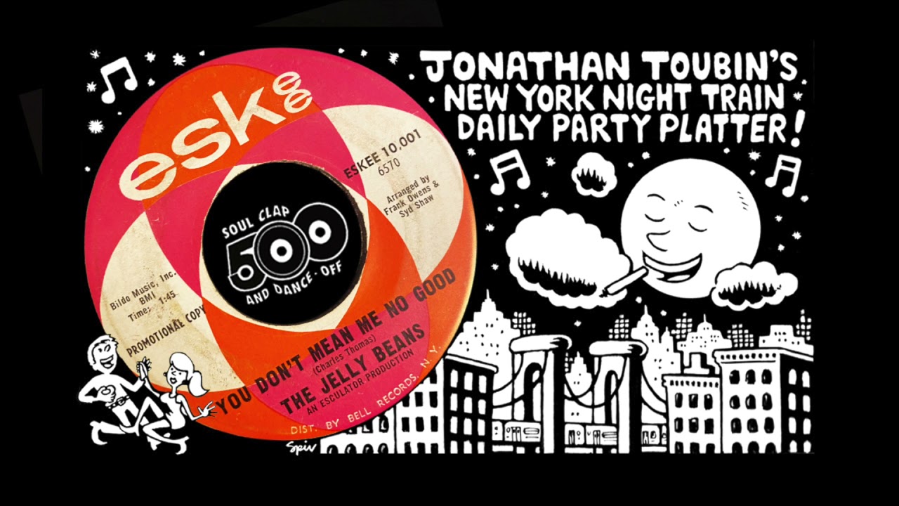 472. The Jelly Beans “You Don’t Mean Me No Good” (Eskee, 1965): NYNT Soul Clap 500