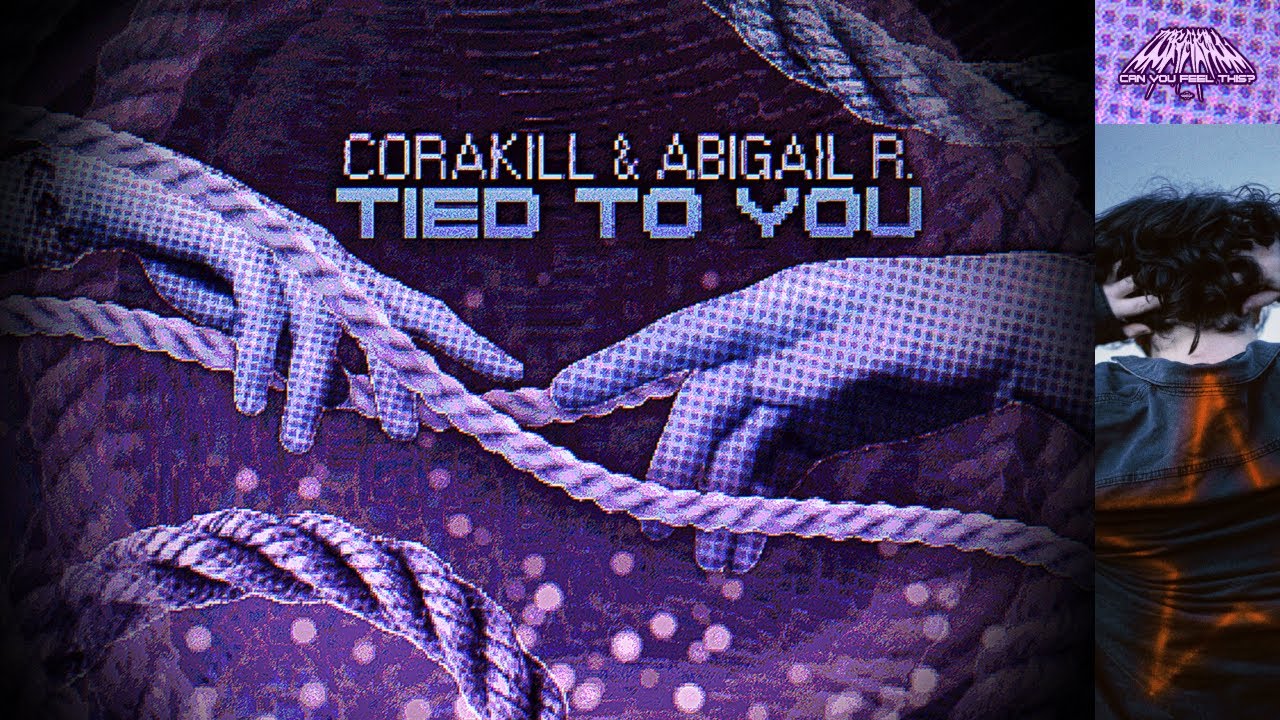 corakill - TIED TO YOU (ft. Abigail R.) [can you feel this?]