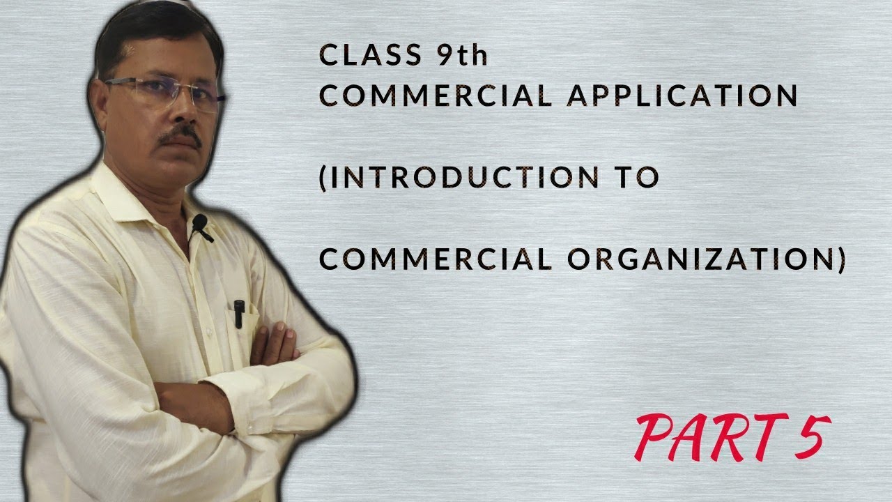 COMMERCIAL APPLICATION || CLASS 9||CHAPTER 1|| INTRODUCTION TO COMMERCIAL ORGANISATION || PART-5